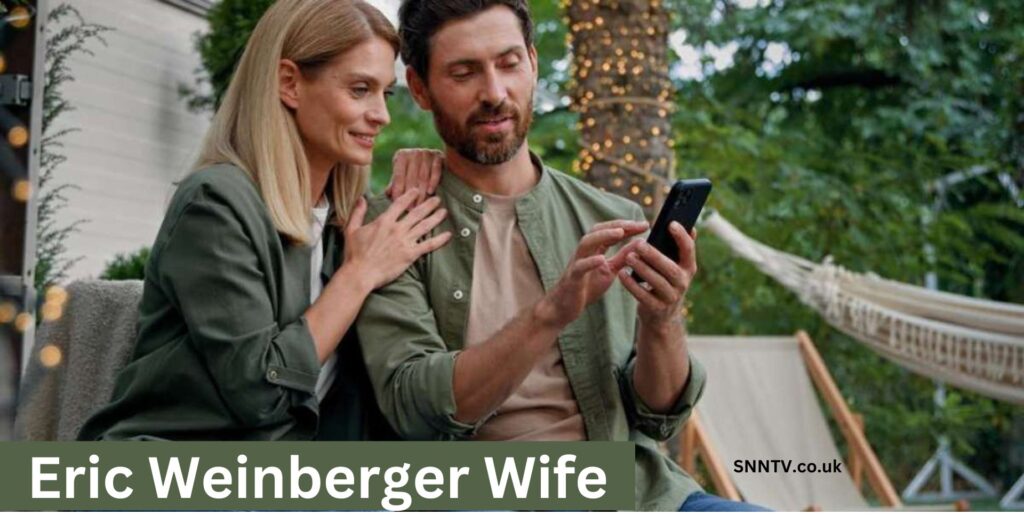 Unveiling the Story: Eric Weinberger Wife and Their Journey Together
