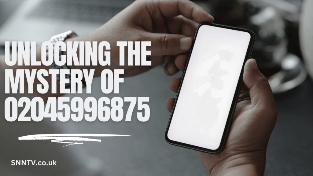 Unlocking the Mystery of 02045996875: What Does This Number Mean?